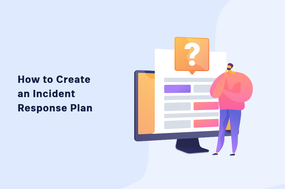 How To Create An Incident Response Plan