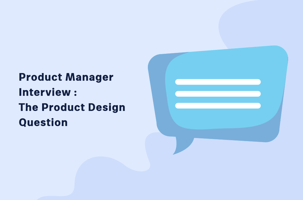 Product Manager Interview: The Product Design Question