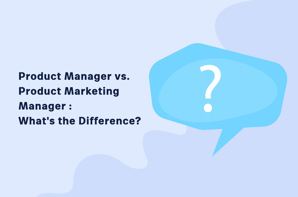 Product Manager vs. Product Marketing Manager: What’s the Difference?