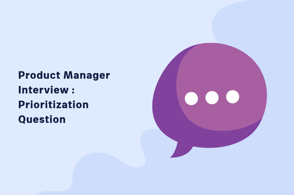 Product Manager Interview: Prioritization Question