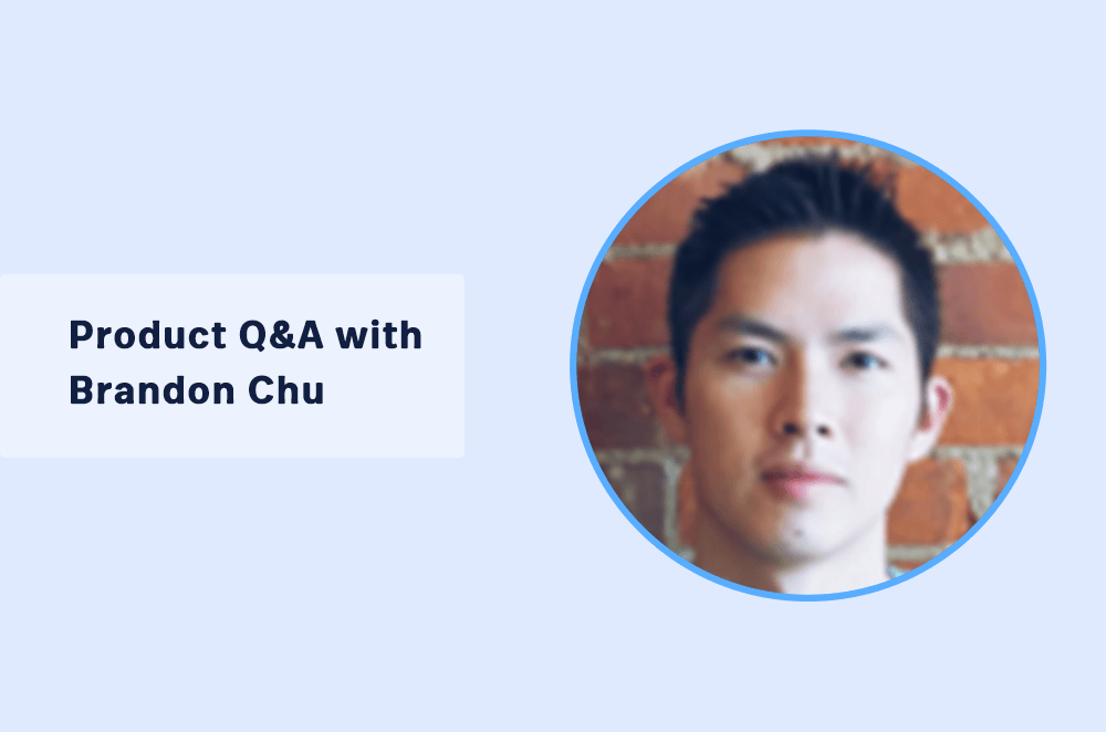 Product Q&A with Brandon Chu