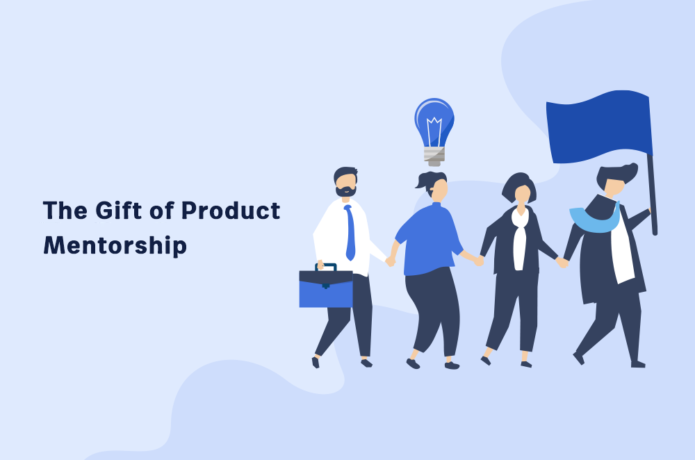 The Gift of Product Mentorship