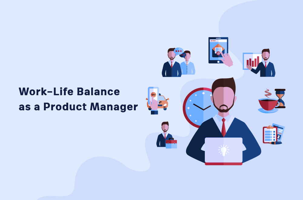 Work-Life Balance as a Product Manager