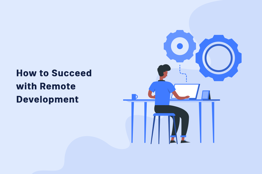 How to Succeed with Remote Development