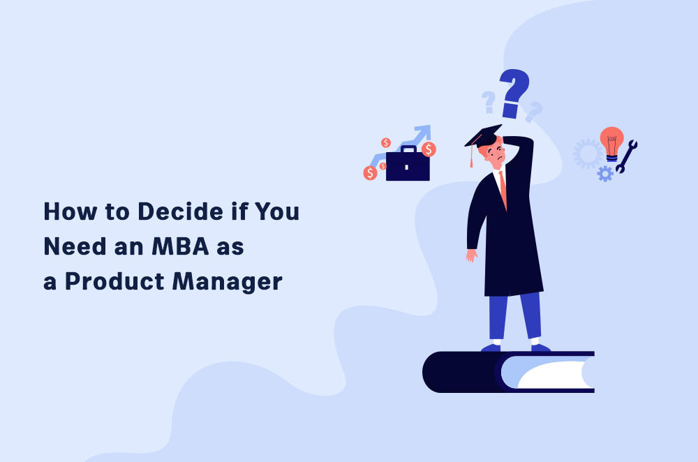 how-to-decide-if-you-need-an-mba-as-a-product-manager