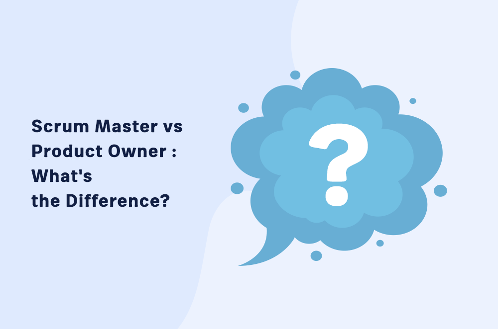 Scrum Master vs Product Owner: What’s the Difference? 