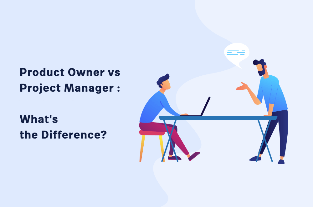 Product Owner vs Project Manager: What’s the Difference?