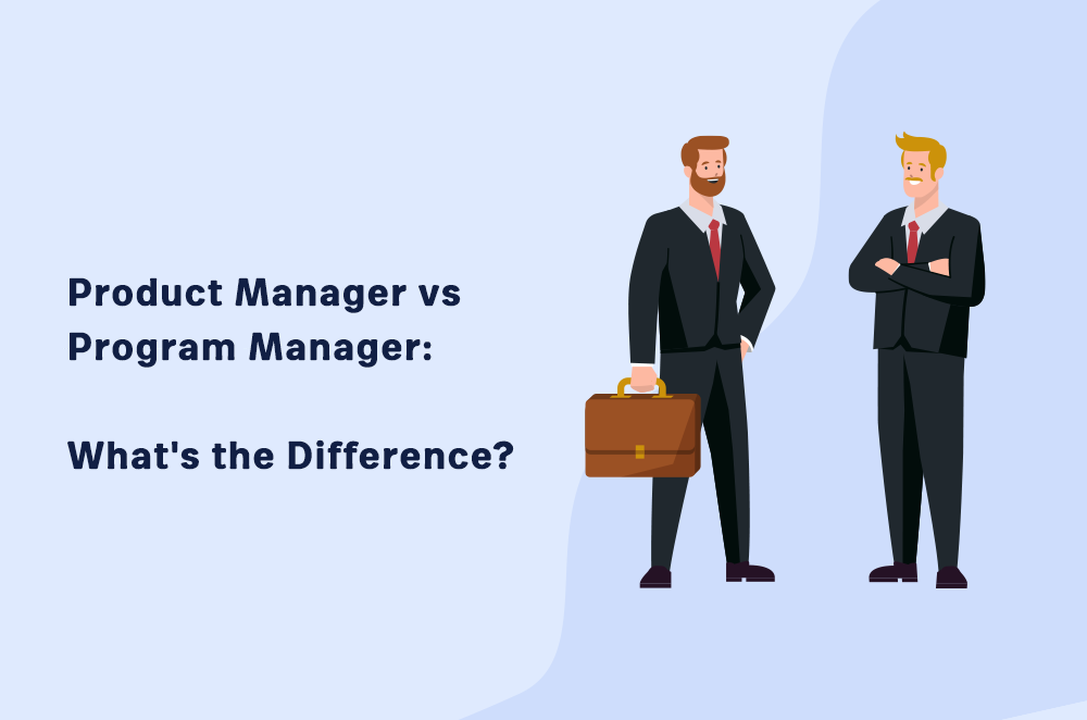 Product Manager Vs Program Manager What s The Difference 