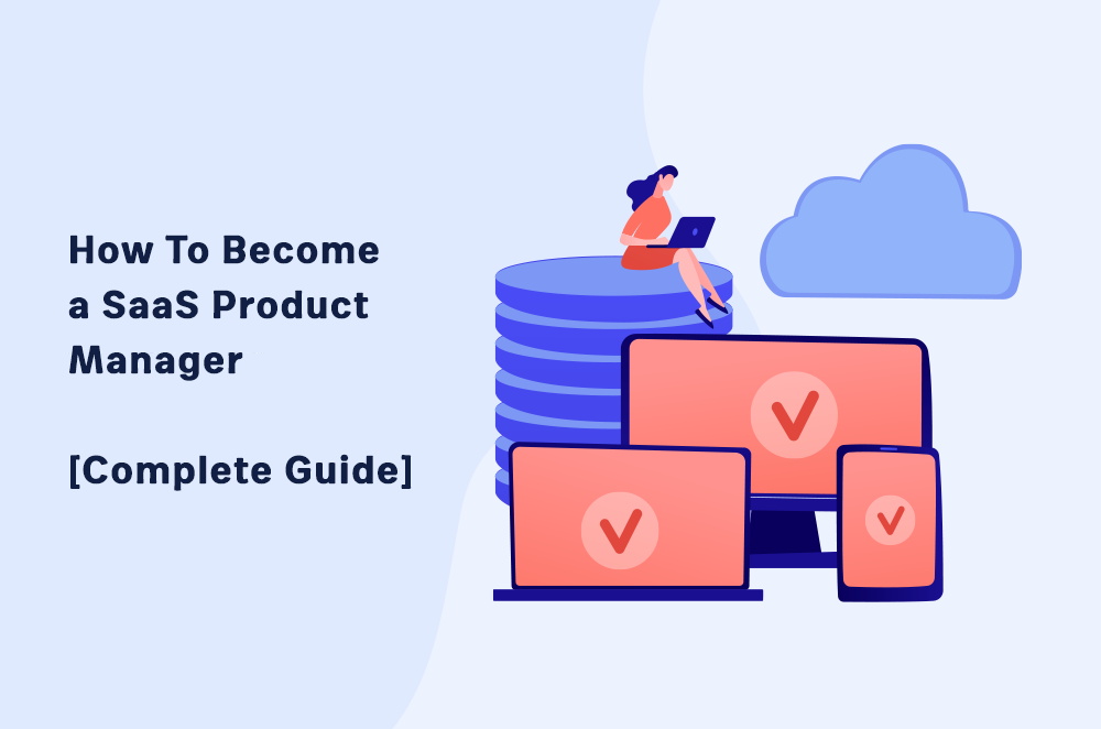 How to Become a SaaS Product Manager Without Experience