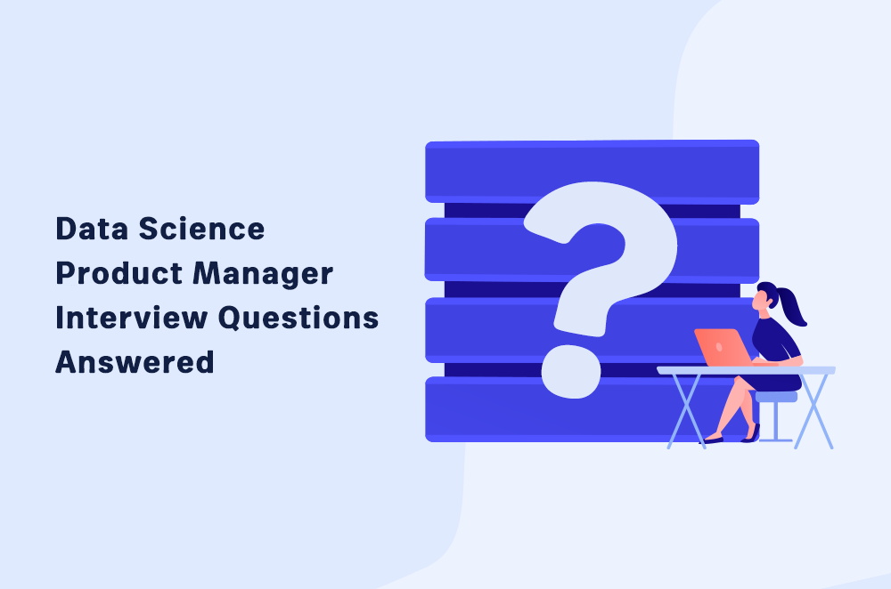 12 Data Science Product Management Interview Questions Answered
