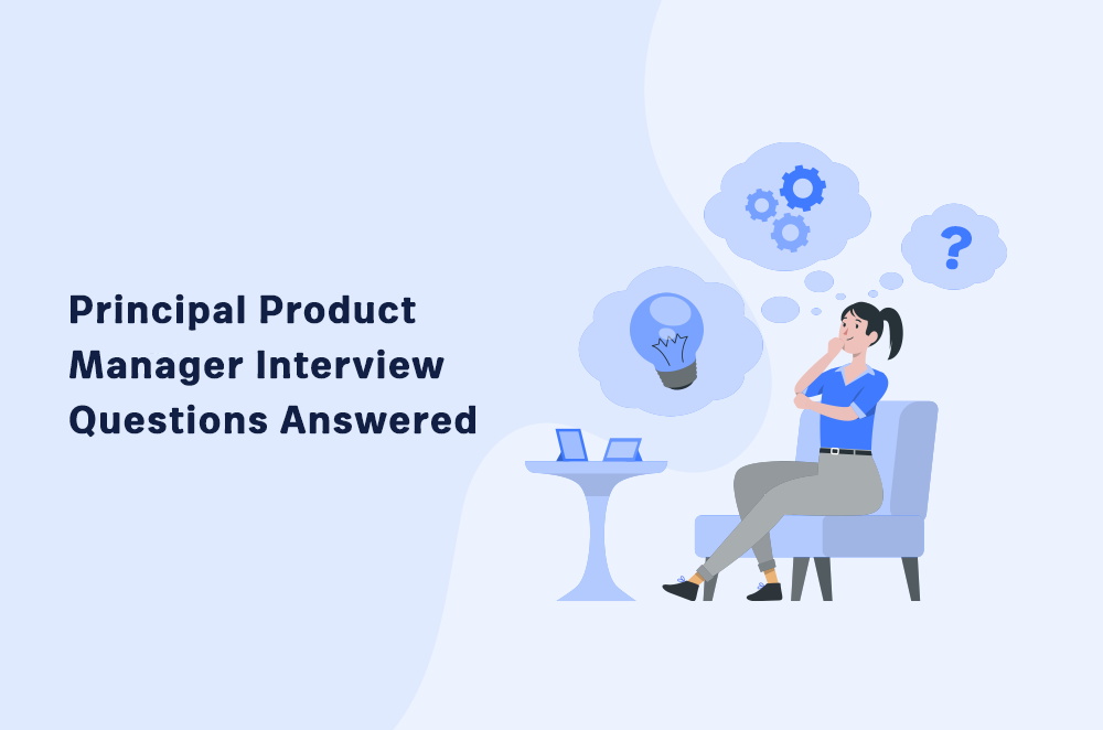11 Principal Product Manager Interview Questions Answered