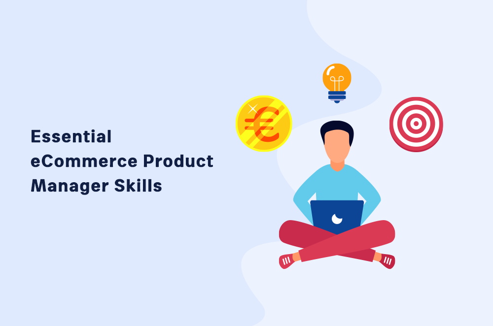 Essential eCommerce Product Manager Skills