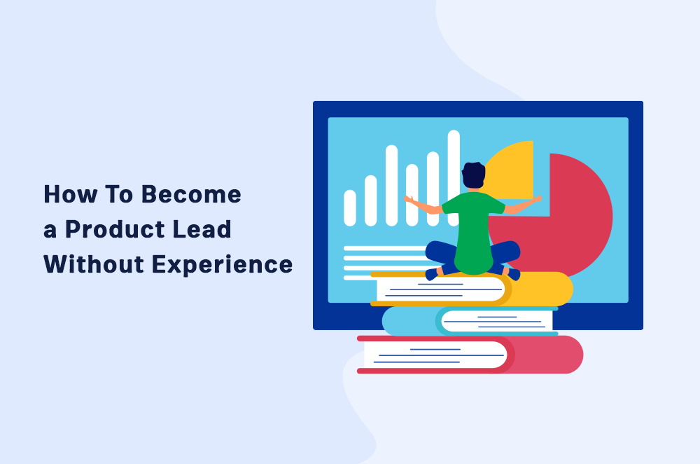 How to Become a Product Lead Without Experience