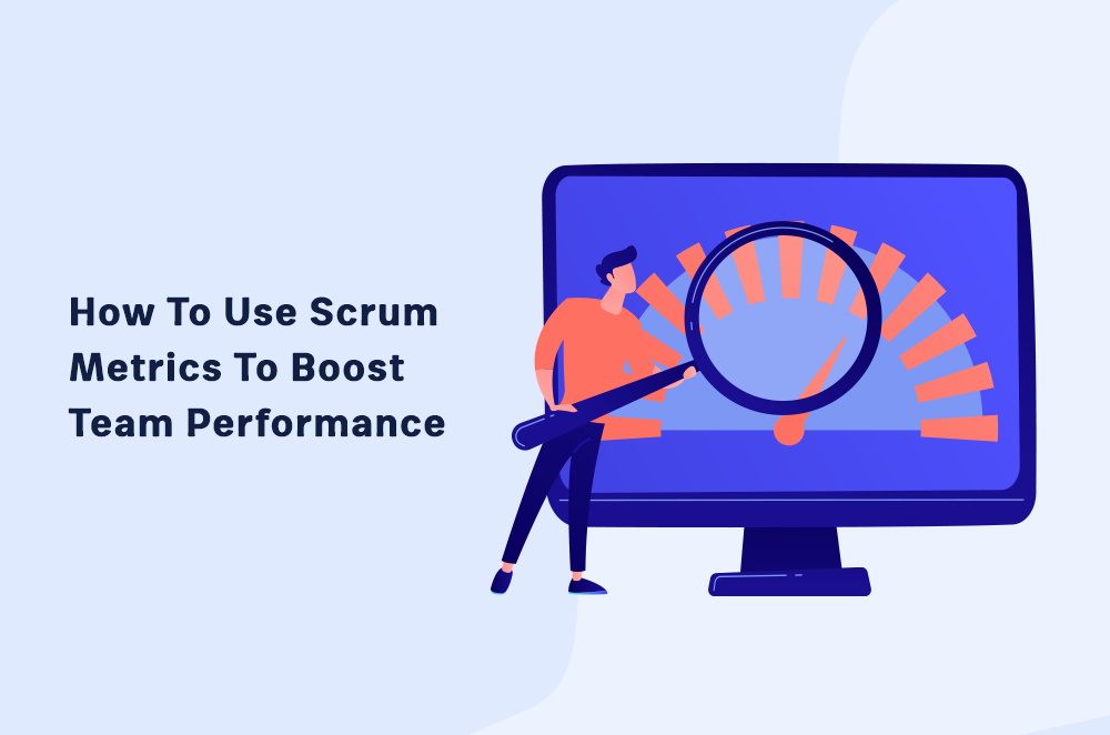 How to use Scrum Metrics to Boost Team Performance